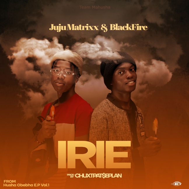 Juju-Matrixx x BlackFire-Irie-Prod-by-ChuxTpate-Plan