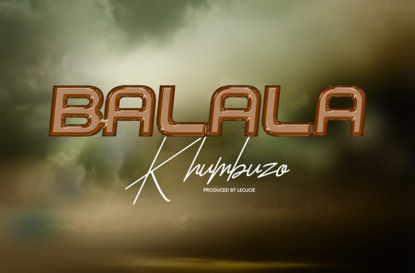  Khumbuzo-Balala-prod-by-leojoe-madeit-studio