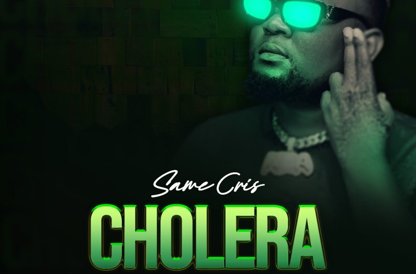  SameCris-Cholera-prod-by-Kwemo