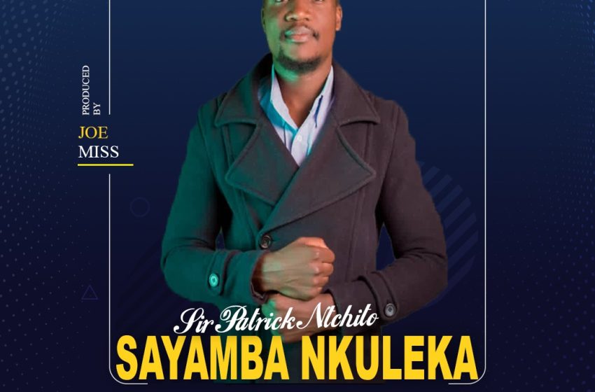  Sir-Patrick-Ntchito-Sayamba_Nkuleka