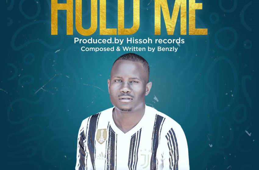 Benzly-Hold-me-prod-by-hissoh-records