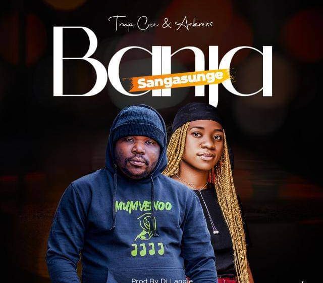  Trap-Cee-Ackress-Sangasunge-Banja-Prod-by-DJ-Langie
