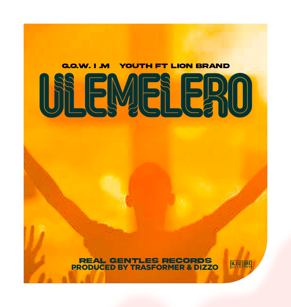 Gowim-youth-ft-Lion-Brand-Ulemelero-prod-by-transformer-x-dizzo