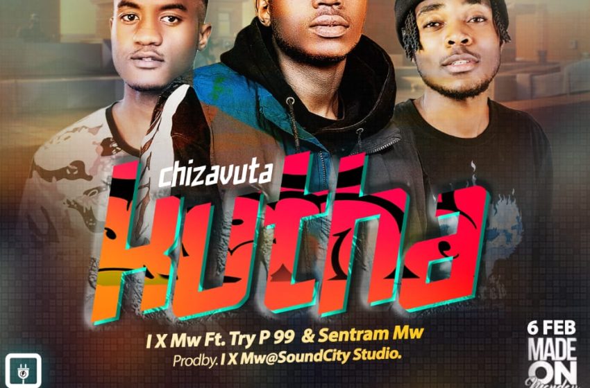 I-X-Mw-ftTry-p99-Sentrum-Chizavuta-Prod-By-Trappizo@Soundcity-Try-P