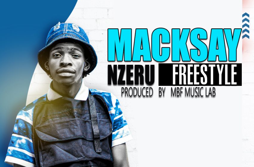  Macksay-Nzeru_Freestyle-prod-by-Macksay-beats-@MBF-Music-lab