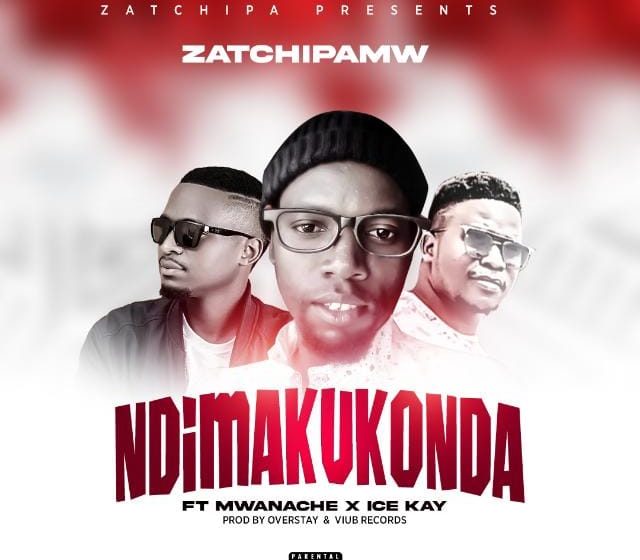  zatchipa-mw-ft-mwanache-x-Ice-Kay-ndimakukonda