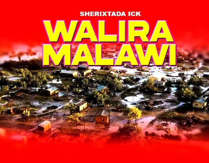  Sherixtada-ick-walira-Malawi_cyclone_Freddy_Prod-Dj-Brown