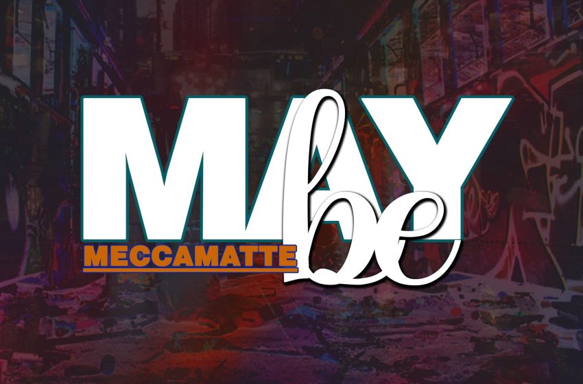 Meccamatte_Maybe_prod.-By-24Arc-Dih-BossOasis-Records