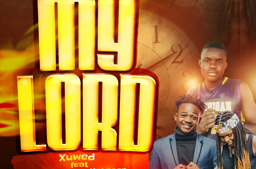  Xuwed-ft-Tawen-X-Yakzeen-my-lord-prod-by-Daniels-major-Gwazy
