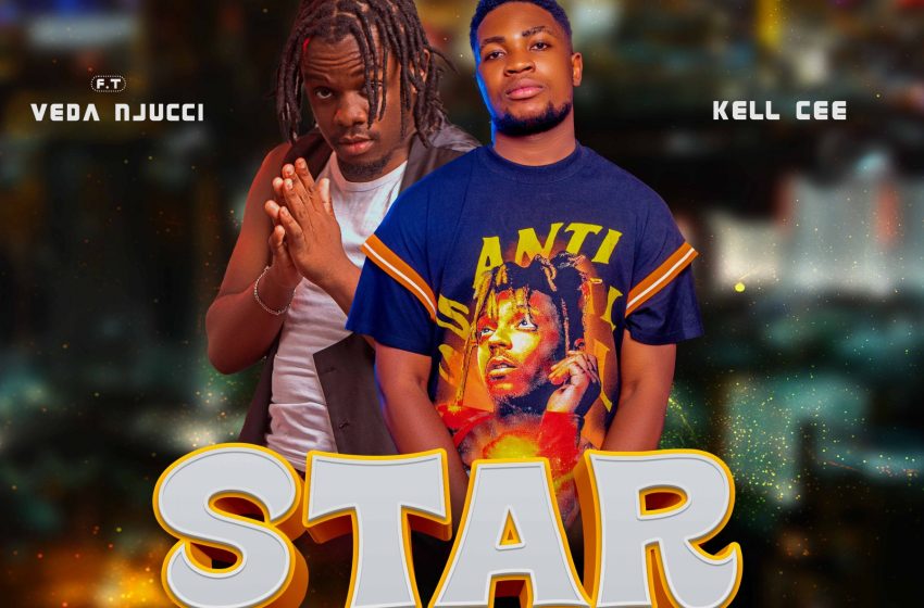 Kell-Cee-x-Veda-Njucci-Star-Prod-by-Hyke-Beatz