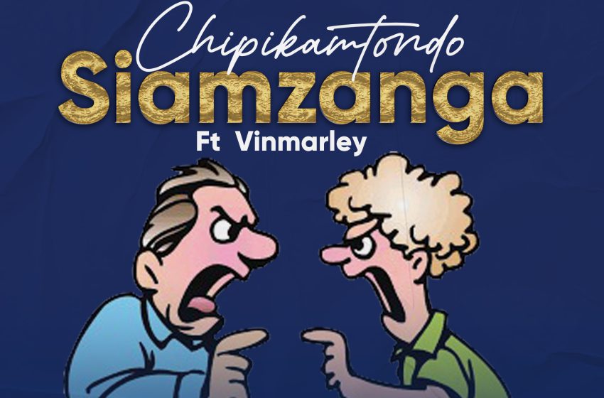  Chipikamtondo-Siamzanga ft Vinmarley