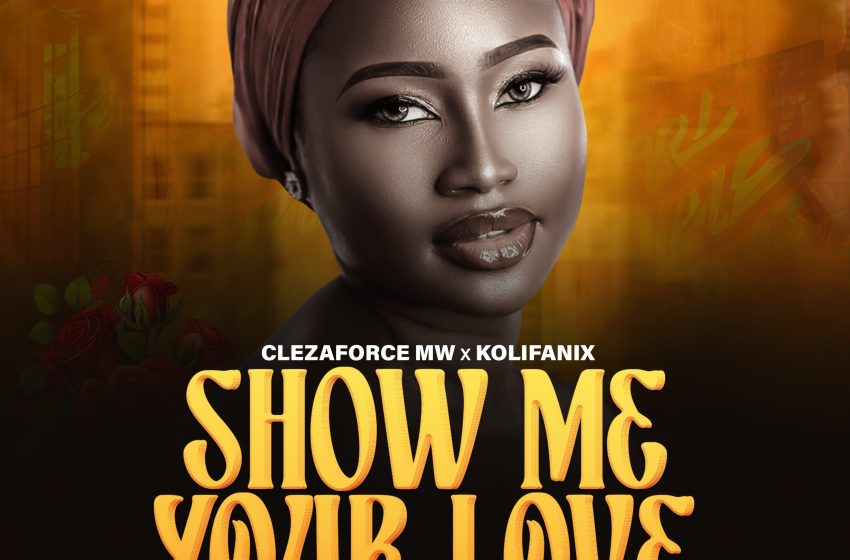 Clezaforce-x-Kolifanix-Show-me-your-love-Prod-by-Dav-GeeRed-Ozone-Studio