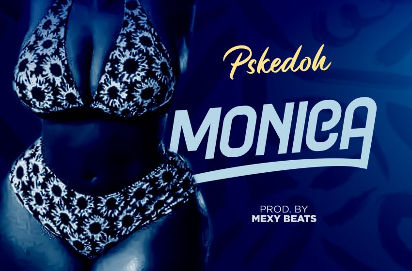 Pskedoh-Monika-prod-by-mexy-beats