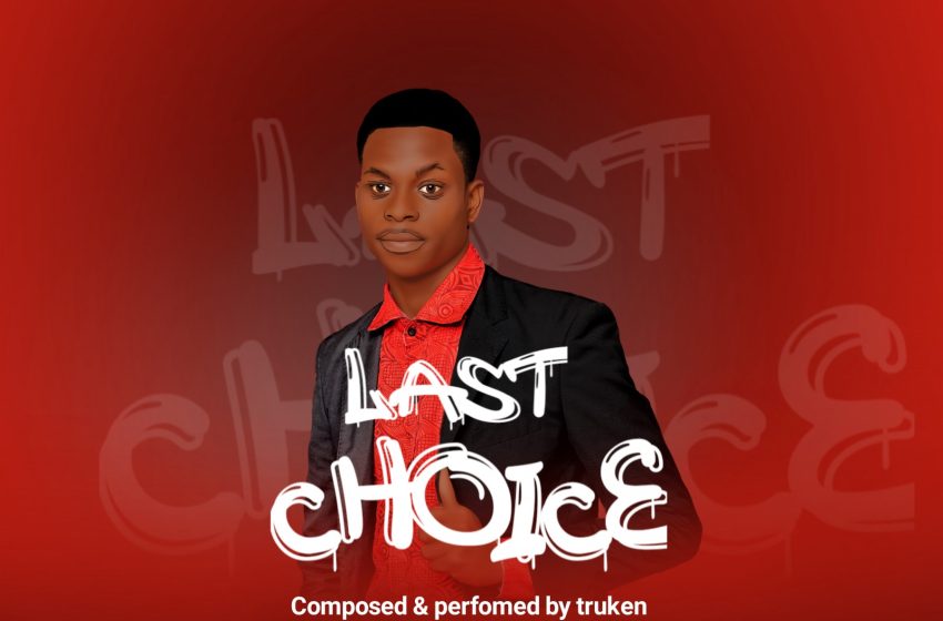 Truken-Last-Choice-Prod-By-Tygon