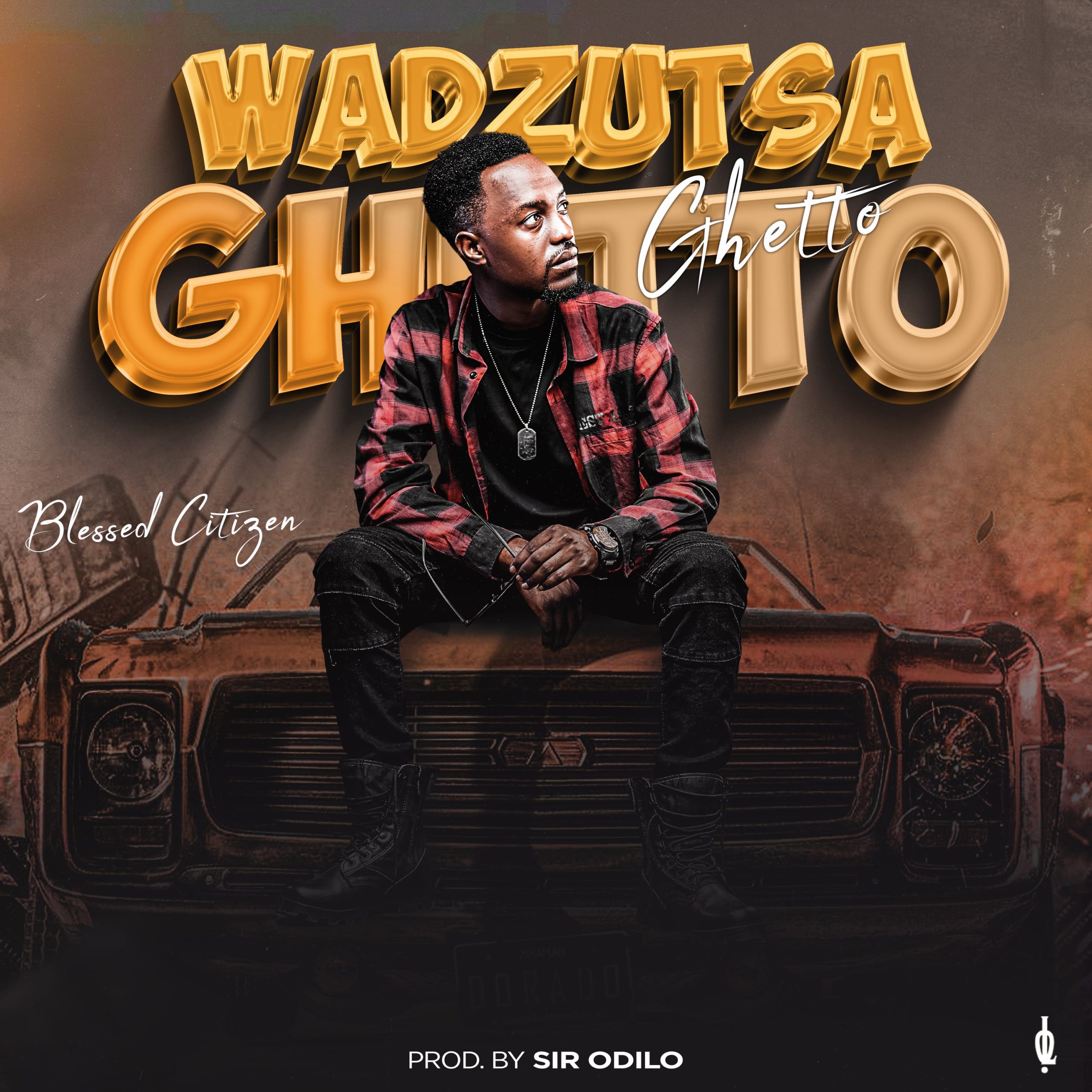 Blessed-Citizen-Wadzutsa-Ghetto-Prod-by-Sir-Odilo