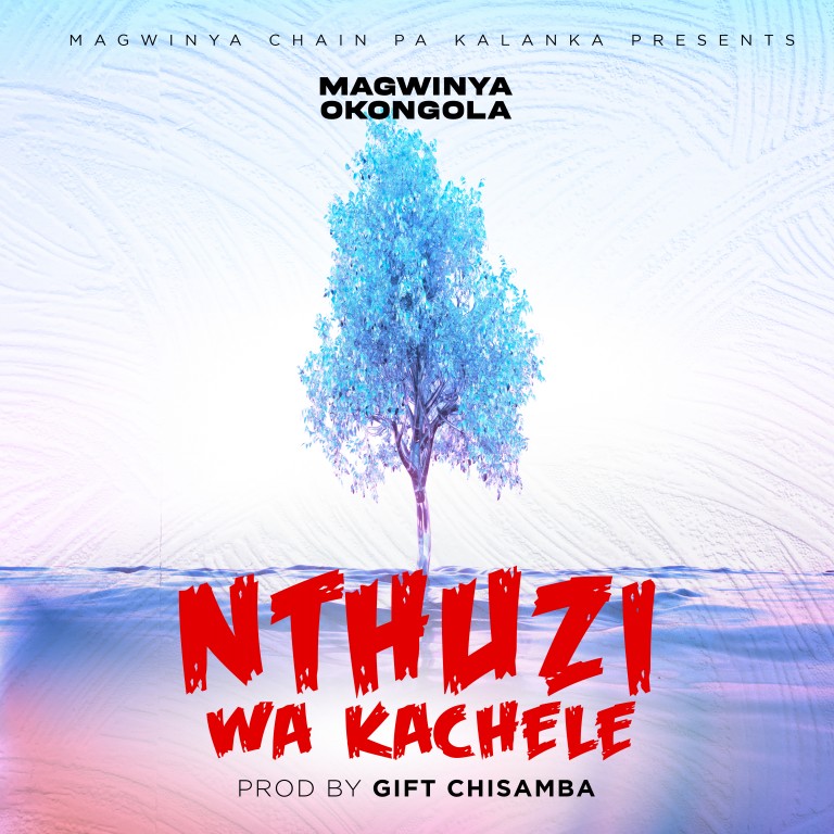 Magwinya-Okongola-Kachere-prod-by-Gift-Chisamba