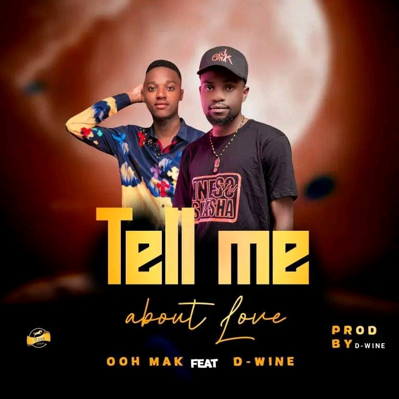 Ooh-mak-ft-D-wine-tell-me-about-love-prod-by-D-wine
