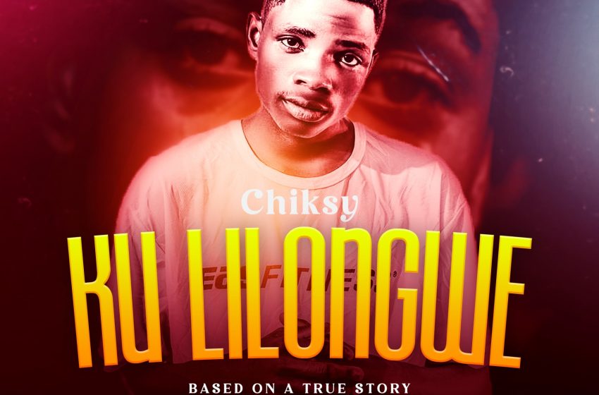 Chiksy-ku-Lilongwe-prod-by-Great-G
