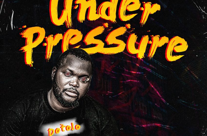 Dotolo-Under-Pressure-Prod-by-Star-Bright-Mad-Yut