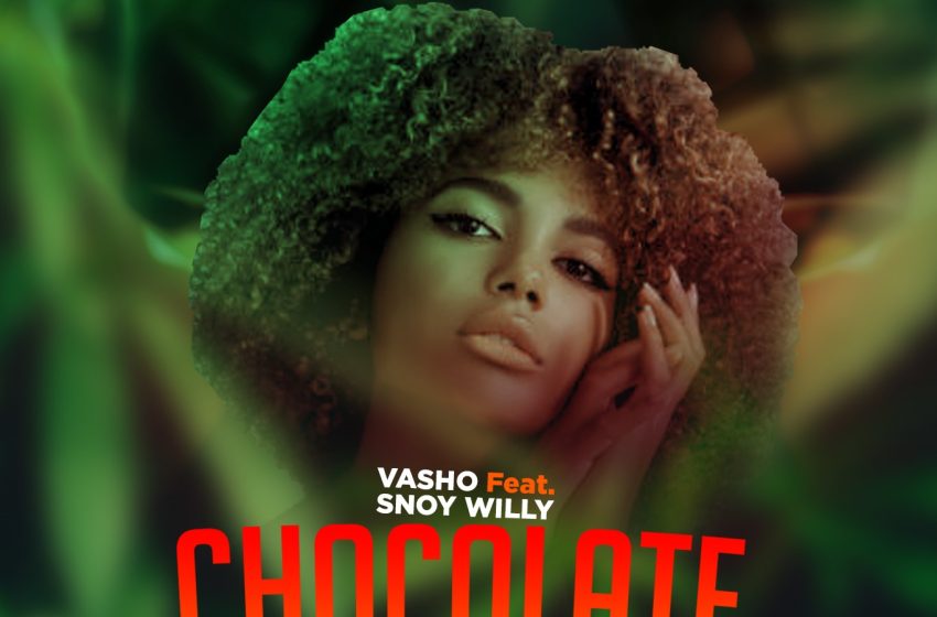 Vasho-ft-Snoy-Willy-Chocolate-Prod-by-Blada-Aye