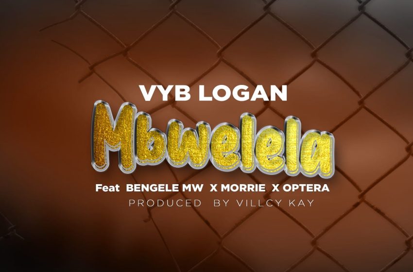 Vyb-Logan-ft-Bengere-mw-x-Morrie-x-Optera-Mbwelera