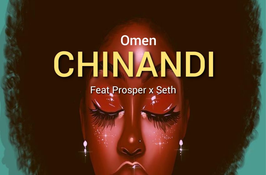 Omen-ft-Prosper-x-Seth-Chinandi-Prod-by-tay-cee