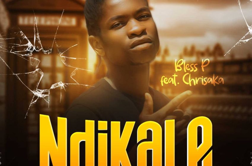  Bless-P-Ndikale-Feat-Chrisaka_Printed