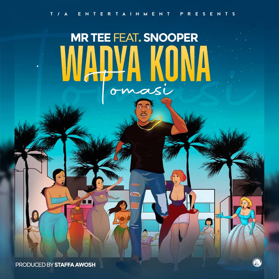 Mr-Tee-ft-Snooper-wadya-kona-ProdBy-Stafa-Awosh