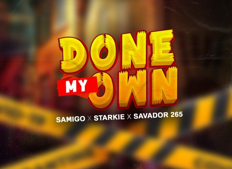  Samigo-x-Starkie-x-Savador-Done-My-Own-Prod-by-Grasshopper-@-Music-Of-Hope