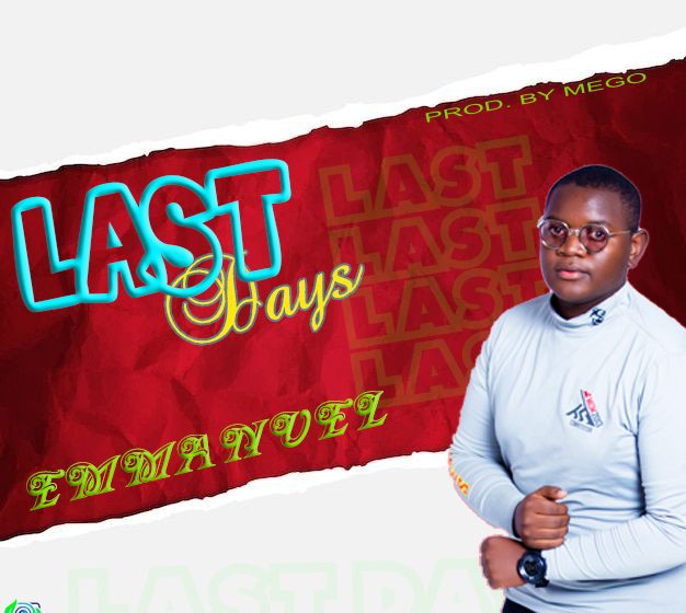  Emmanuel_-mwale-Last-Days-Prod-by-MegoASLEF-REC