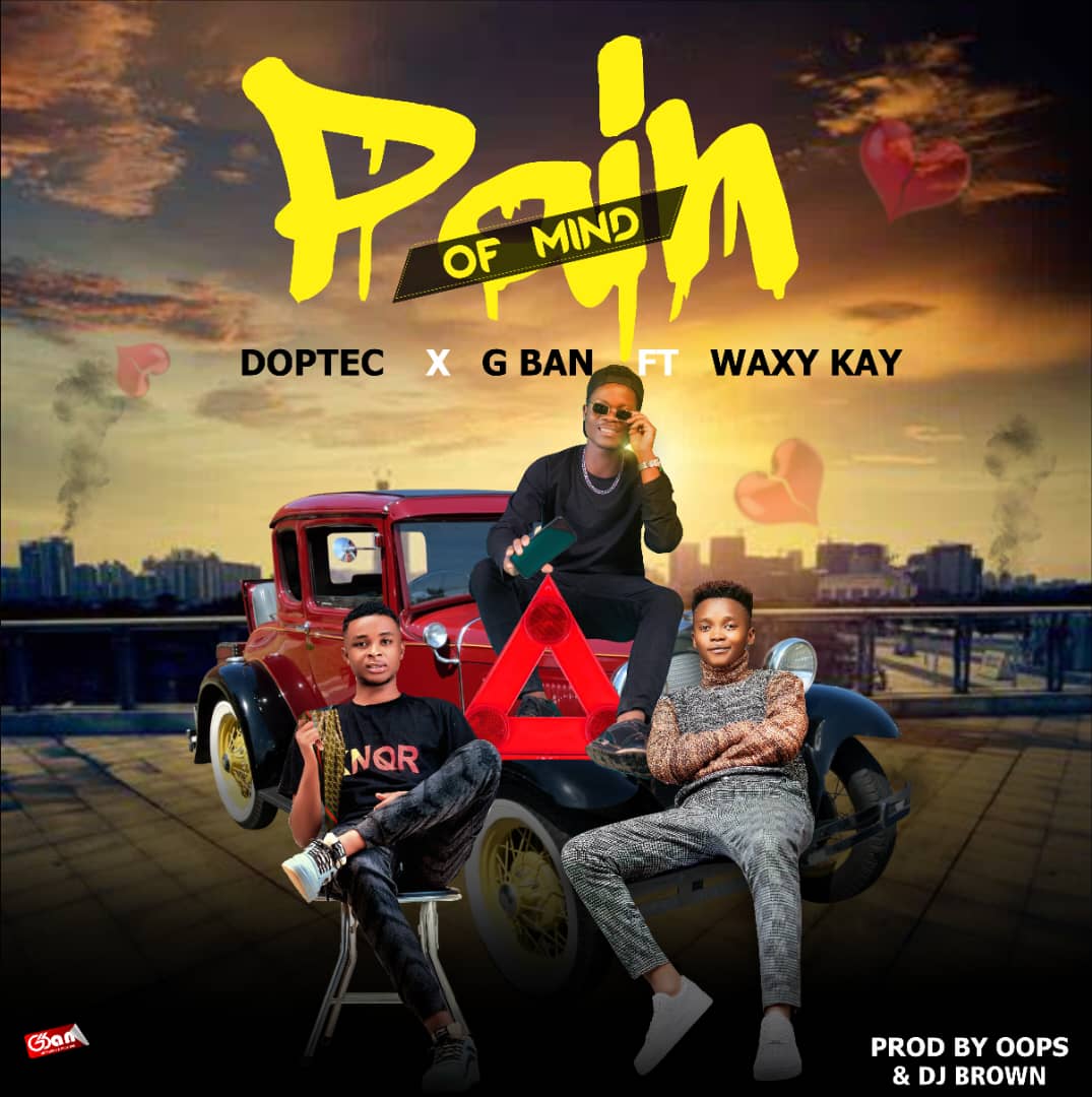 G-ban-x-Doptec-ft-Waxy-kay-Pain-of-Mind-Prod-by-DjBrown-x-Oops