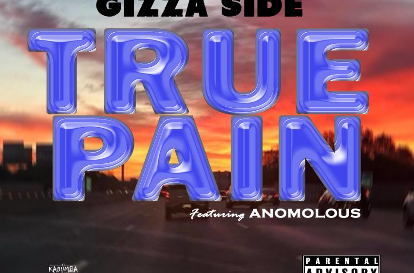  Gizza-Side-Ft-Anomolous-True-Pain-Prod-By-Ley