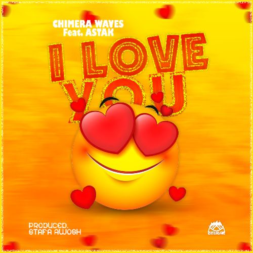 Chimera-Wave-x-Astak-I-LoveYou-_Prod-By-Stafa-Awosh