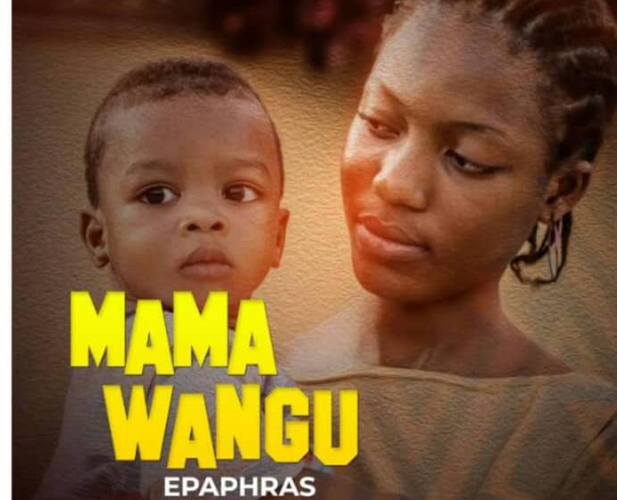 EPAPHRAS-MAMA-WANGU-PROD-BY-JAY94
