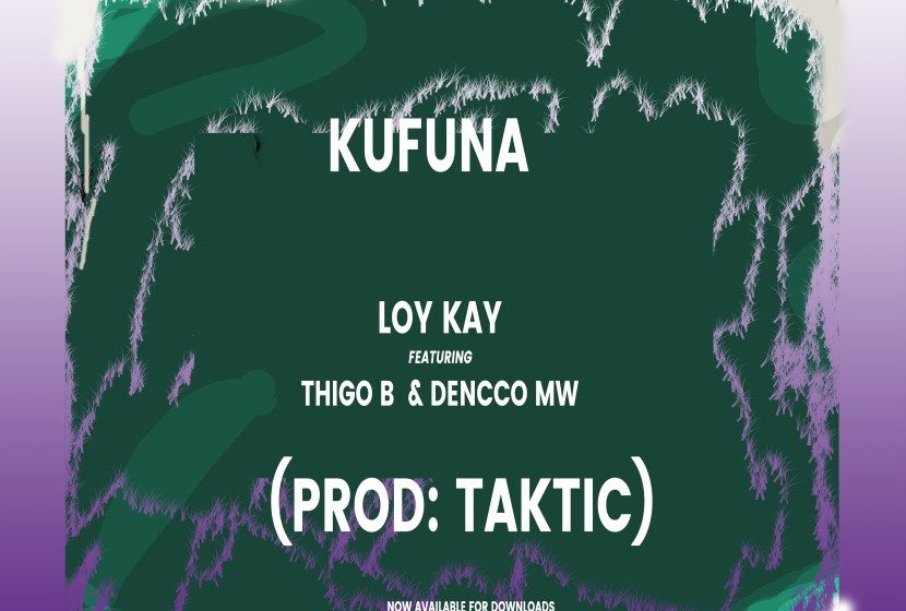 Loy-kay-ft-Thigo-B-x-Denco-mw-Kufuna-Prod-by-Taktic