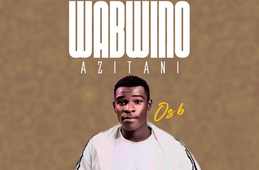  Os-B-Wabwino-azitani-prod-by-Dizzo