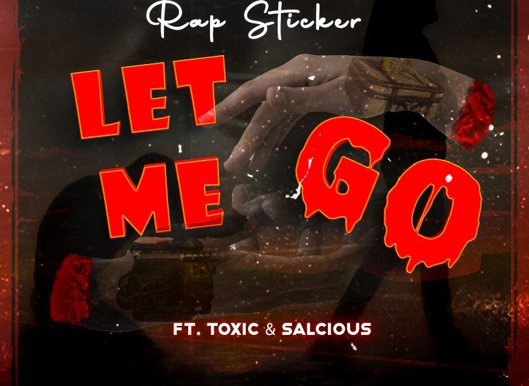  Rap-Sticker-ft-Toxic-x-Salcious-Let-me-go-Prod-by-Dav-Gee-RoeRed-Ozone-Studio