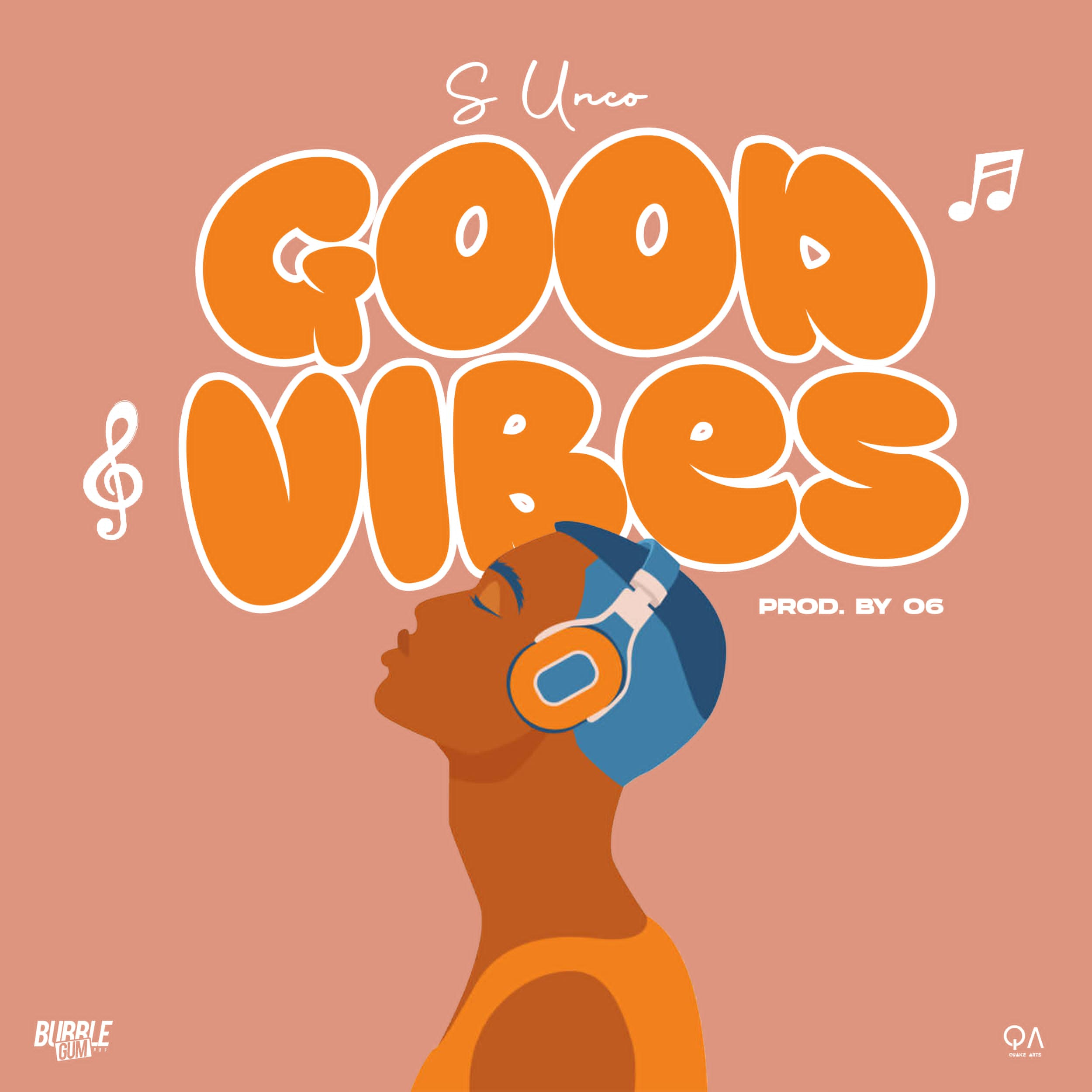 S-unco-Good_vibes_Prod-by_O6