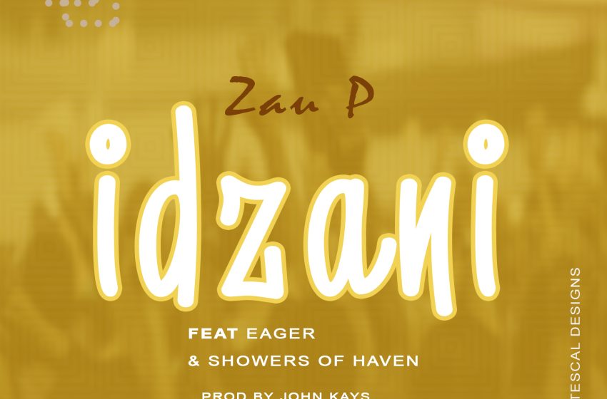  Zau-P-ft-Eager-Showers-of-Haven-idzani-Prod-by-john-kays