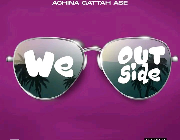 Achina-Gattah-Ase-We-Outside-prod-by-Jillz