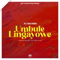 Dj-DeciderUmbule-Lingayowe-prod-by-Dj-DeciderBest-soun
