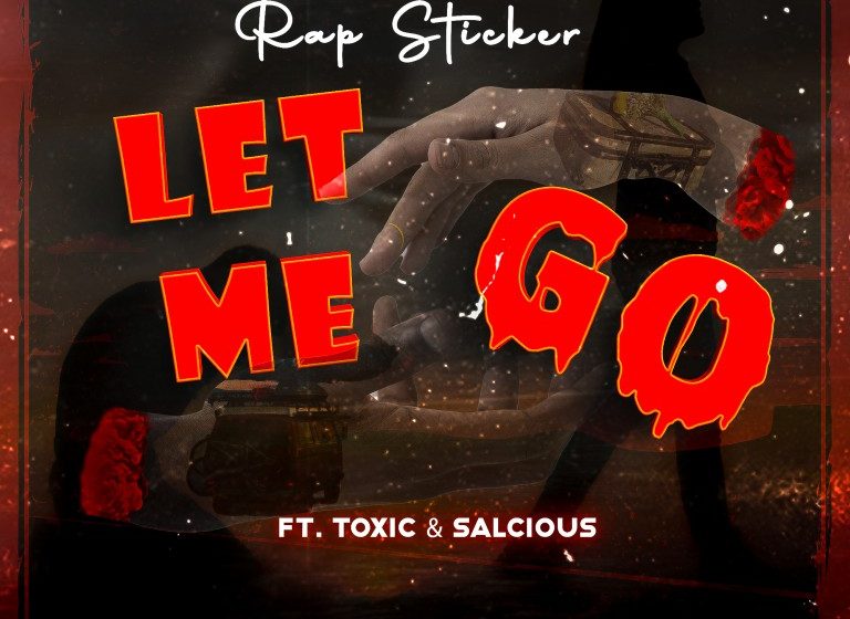 Rap-Sticker-ft-Toxic-x-Salcious-Let-me-go-Prod-by-Dav-Gee-RoeRed-Ozone-Studio