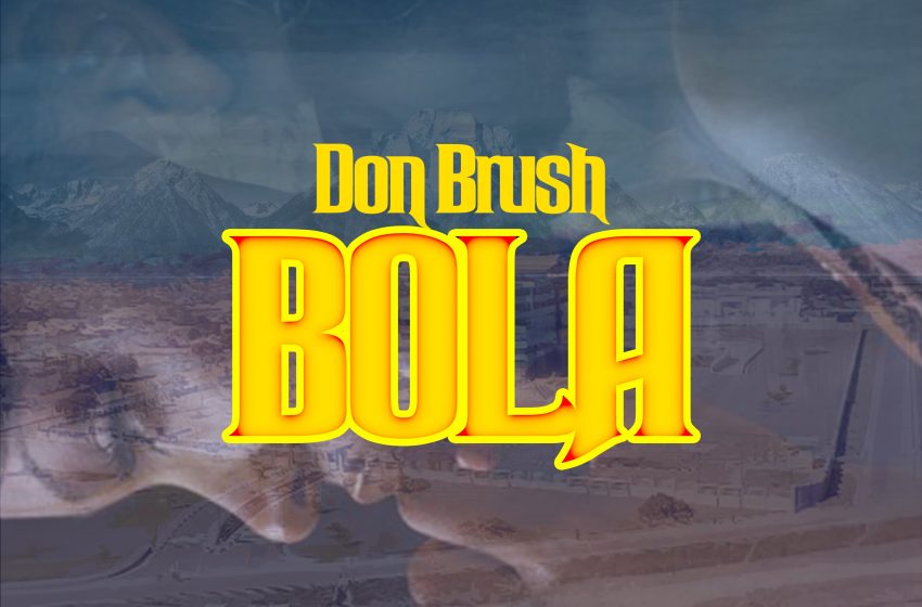  Don-Brush-Bola-Prod-by-Taktic