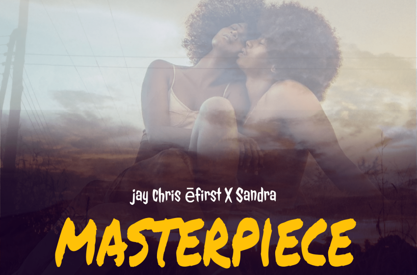  Jay-Chris-The-First-x-Sandra-Masterpiece-Prod-by-Jeydak-Jmass