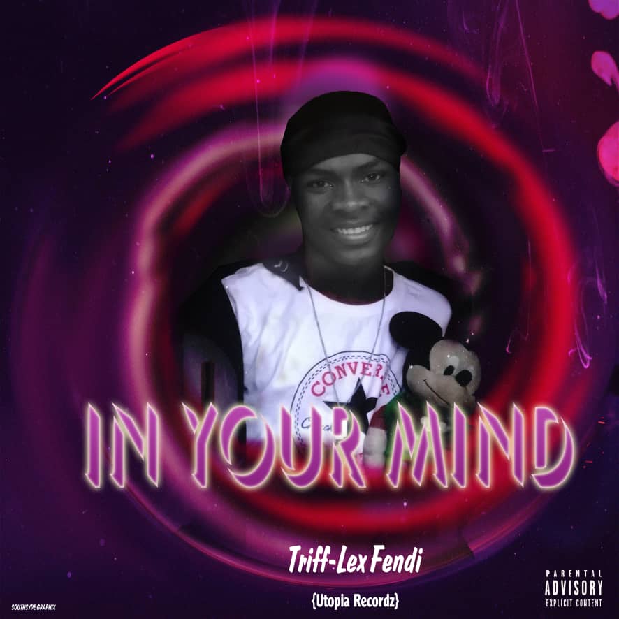 Triff-Lex-Fendi-In-Your-Mind-Prod-by-Utopia-Recordz