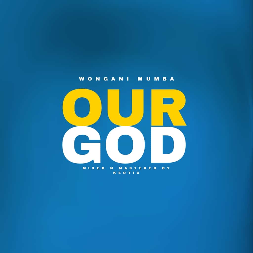 Wongani-Mumba-Our-God_-_Prod-by_Keotic