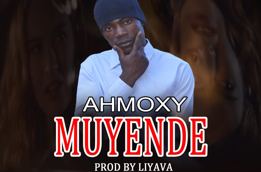  Ahmoxy-Muyende-Prod-by-Liyava