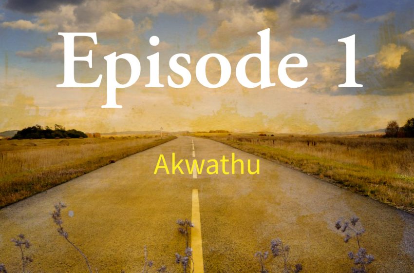  Episodes-Akwathu-prod-by-Ngala