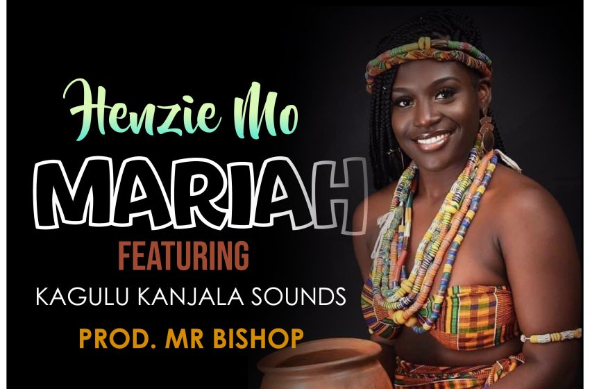  Henzie-Mo__Mariah-ft-Kagulu-Kanjala-Sounds__Prod-by-mr-bishop