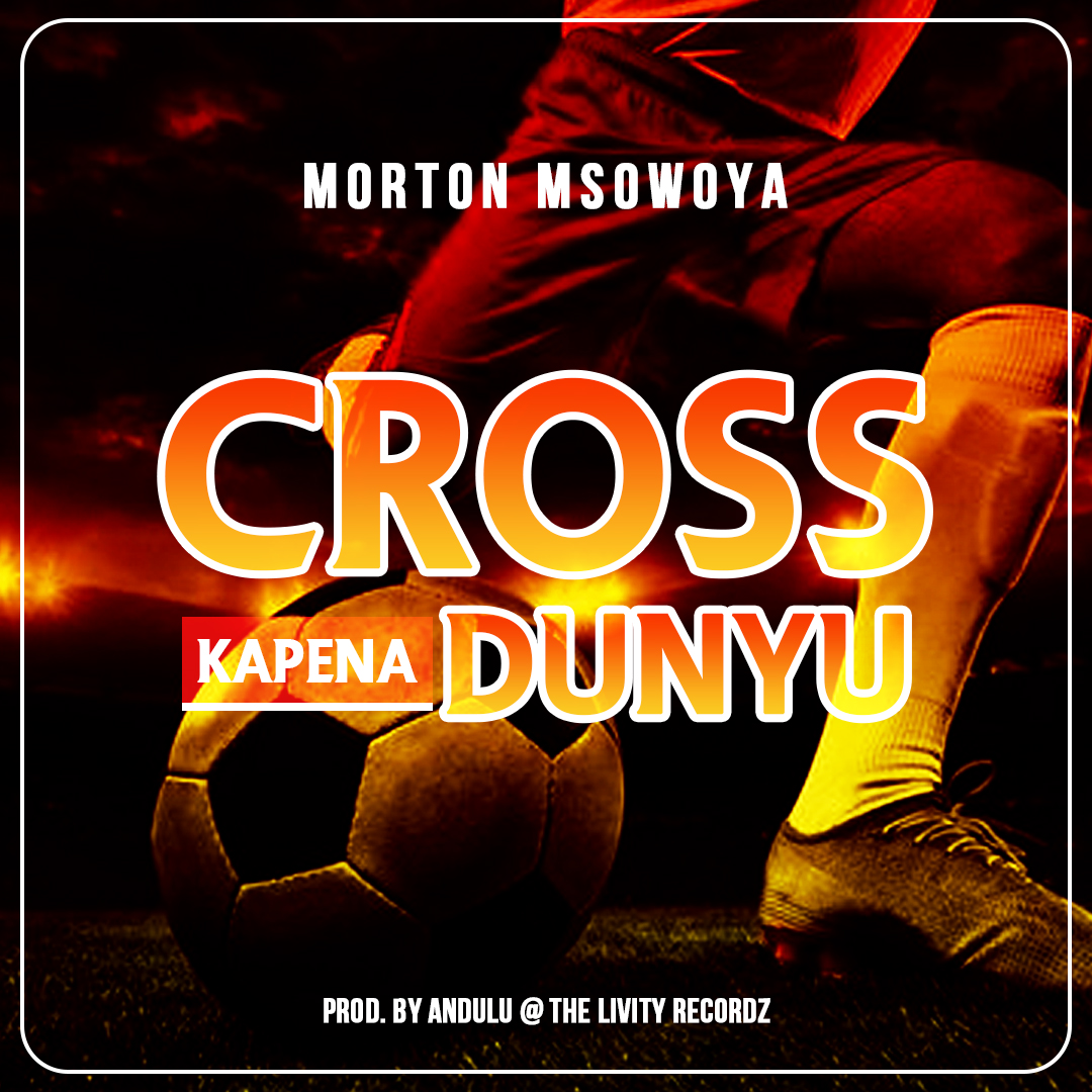 Morton-Msowoya-prekam-the-violinist-Cross-kapena-Dunyu-Prod-by-Andulu